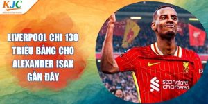 Liverpool Chi 130 Triệu Bảng Cho Alexander Isak