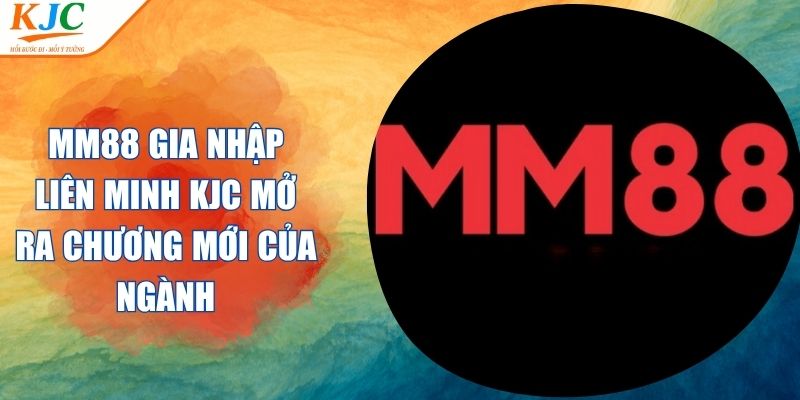 MM88 Gia Nhập Liên Minh KJC