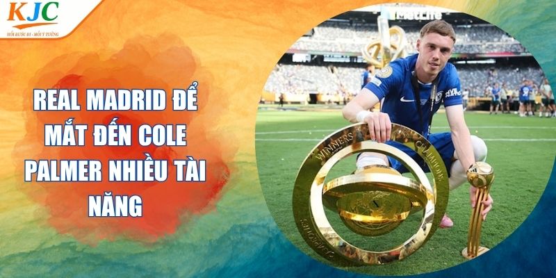 Real Madrid Để Mắt Đến Cole Palmer