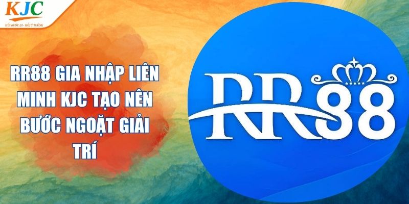 RR88 Gia Nhập Liên Minh KJC