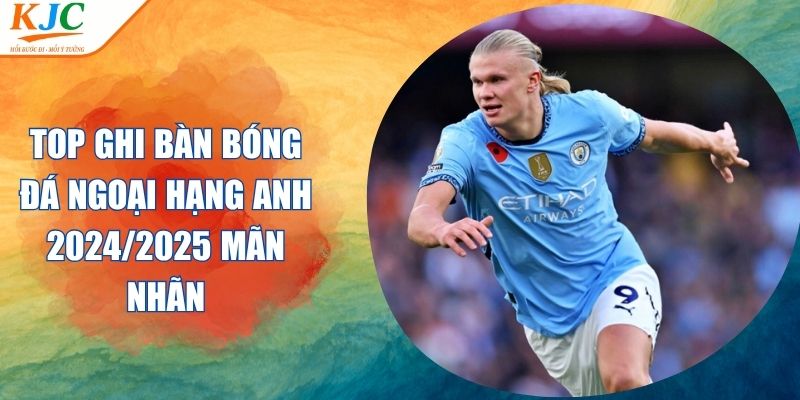 Top Ghi Bàn Bóng Đá Ngoại Hạng Anh